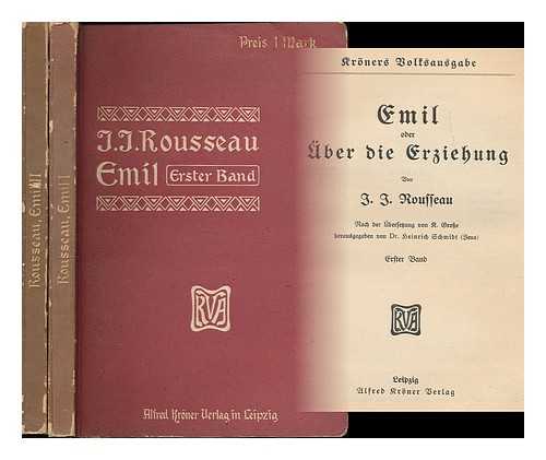 ROUSSEAU, JEAN-JACQUES (1712-1778) - Emil, oder Uber die Erziehung von J.J. Rousseau ; nach der Ubers. von K. Grosse herausgegeben von Heinrich Schmidt [complete in 2 volumes]