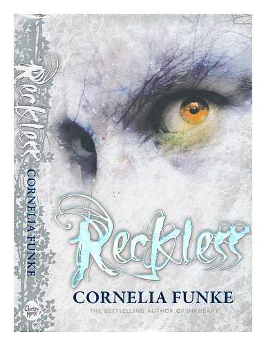 FUNKE, CORNELIA CAROLINE - Reckless / written and illustrated by Cornelia Funke ; translated by Oliver Latsch