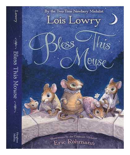 LOWRY, LOIS; ROHMANN, ERIC (ILLUS.) - Bless this mouse