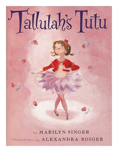 SINGER, MARILYN; BOIGER, ALEXANDRA - Tallulah's tutu