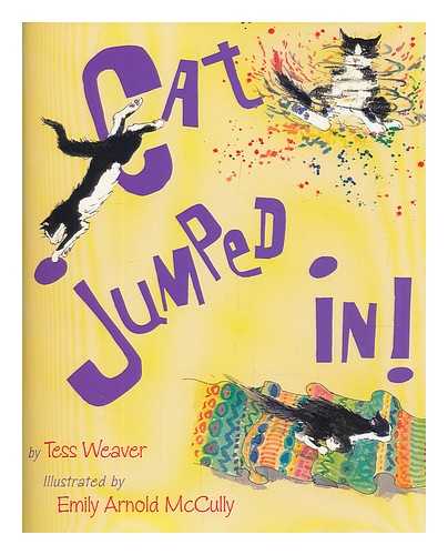 WEAVER, TESS; ARNOLD MCCULLY, EMILY (ILLUS.) - Cat jumped in!