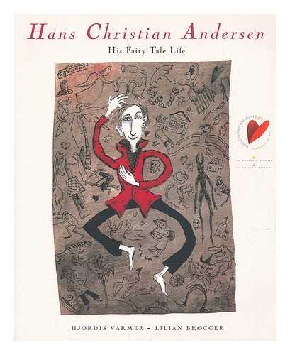 VARMER, HJøRDIS; BRøGGER, LILIAN - Hans Christian Andersen : his fairy tale life