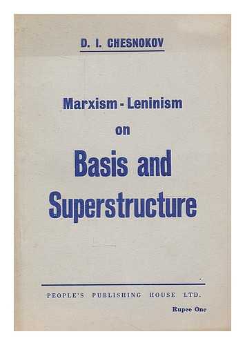 CHESNOKOV, D. I. - Marxism-Leninism on basis and superstructure