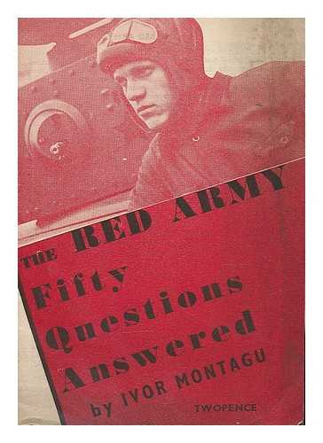 MONTAGU, IVOR GOLDSMID SAMUEL, HON (1904-) - The Red army at war : 50 questions answered