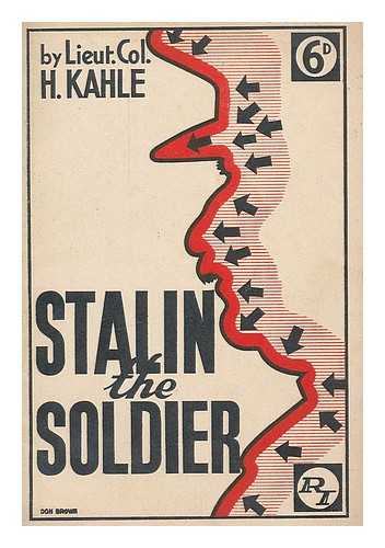 KAHLE, HANS. RUSSIA TODAY SOCIETY - Stalin, the soldier