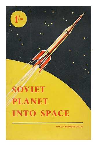 NESMEIANOV, ANDREI NIKOLAEVICH. SOVIET NEWS - Soviet planet into space / A. Nesmeyanov ... et al.