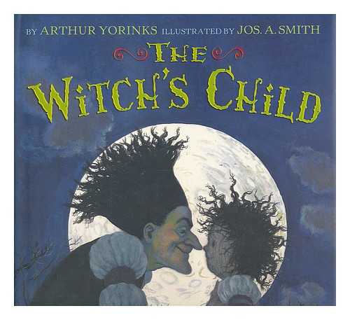 YORINKS, ARTHUR; SMITH, JOSEPH A. (ILLUS.) - The witch's child