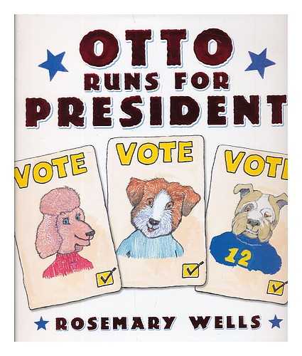 WELLS, ROSEMARY - Otto runs for President