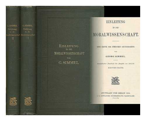 SIMMEL, GEORG (1858-1918) - Einleitung in die Moralwissenschaft : eine Kritik der ethischen Grundbegriffe / von Georg Simmel