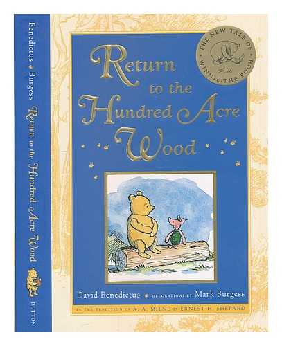 BENEDICTUS, DAVID; BURGESS, MARK - Return to the Hundred Acre Wood : in which Winnie-the-Pooh enjoys further adventures with Christopher Robin and his friends