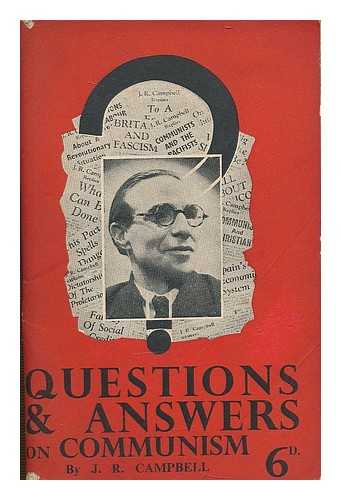 CAMPBELL, JOHN ROSS - Questions and answers on communism