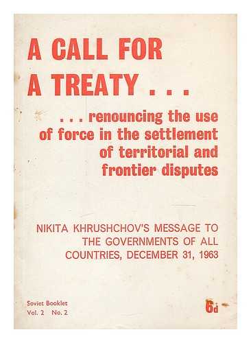 KHRUSHCHEV, NIKITA SERGEEVICH (1894-1971) - A call for a treaty renouncing the use of force in the settlement of territorial and frontier disputes. Nikita Khrushchov's message to the governments of all countries, December 31st 1963