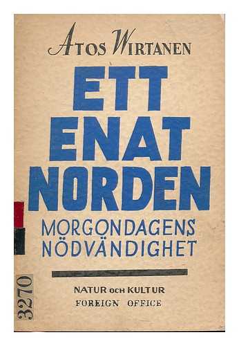 WIRTANEN, ATOS KASIMIR (1906-) - Ett enat Norden : morgondagens nodvandighet