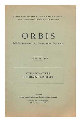 CENTRE INTERNATIONAL DE DIALECTOLOGIE GENERALE - Orbis : Bulletin international de Documentation linguistique : Tome IX, No.1, 1960 : Collaborateurs du Present Fascicule