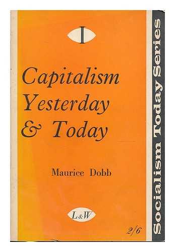 DOBB, MAURICE (1900-1976) - Capitalism yesterday and today