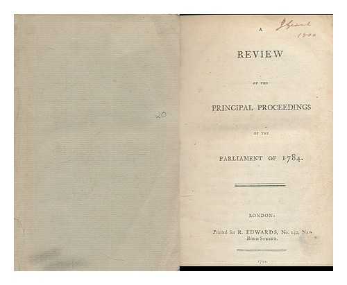 MISCELLANEOUS PAMPHLET COLLECTION (LIBRARY OF CONGRESS) - A review of the principal proceedings of the Parliament of 1784