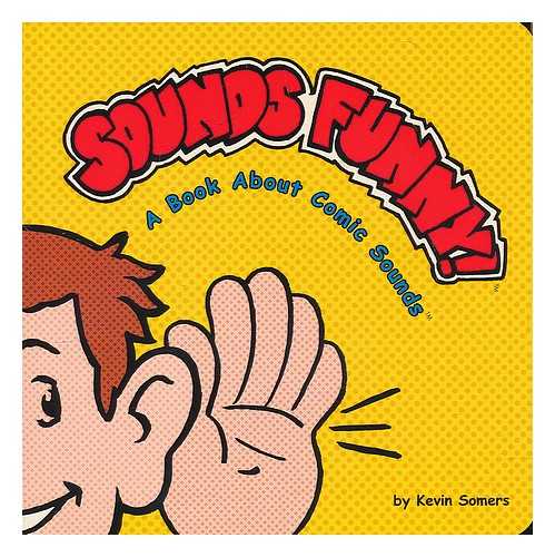 SOMERS, KEVIN - Sounds funny! : a book about comic sounds