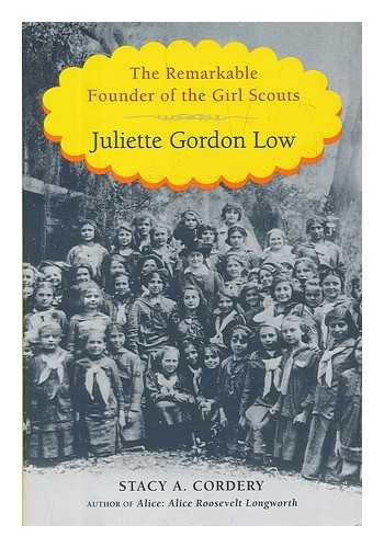 CORDERY, STACY A - Juliette Gordon Low : the remarkable founder of the Girl Scouts