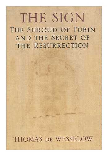 DE WESSELOW, THOMAS - The sign : the Shroud of Turin and the secret of the resurrection