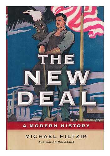 HILTZIK, MICHAEL A - The New Deal : a modern history