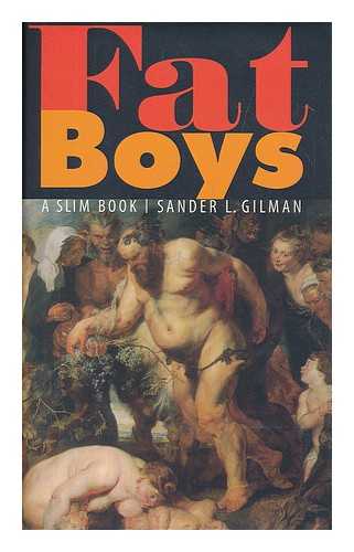 GILMAN, SANDER L - Fat boys : a slim book