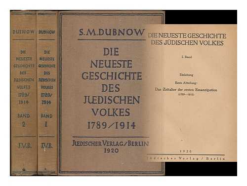 DUBNOW, SIMON (1860-1941) - Die neueste Geschichte des Judischen Volkes (1789-1914) / von S. M. Dubnow [volumes 1 & 2]