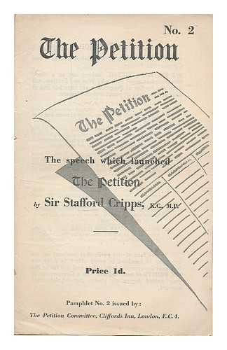 CRIPPS, STAFFORD, SIR (1889-1952) - The petition : the speech which launched the petition