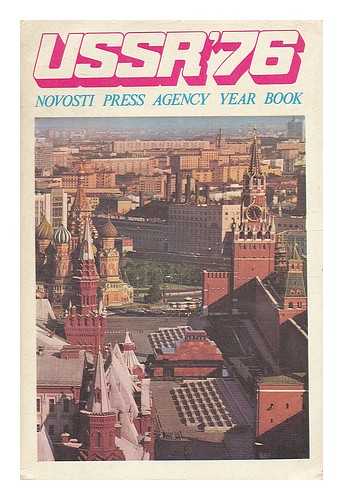 NOVOSTI PRESS AGENCY - USSR '76 : Novosti Press Agency Year Book