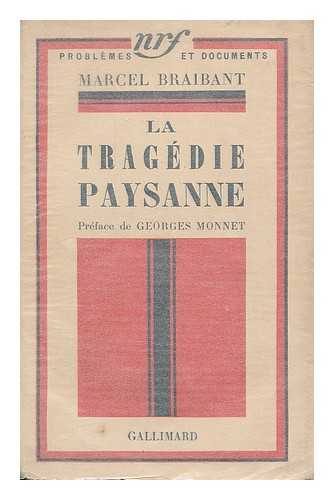 BRAIBANT, MARCEL (1886-) - La tragedie paysanne / preface de Georges Monnet