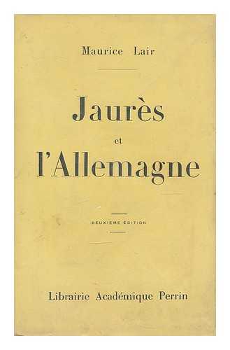 LAIR, MAURICE. JAURES, AUGUSTE MARIE JOSEPH JEAN - Jaures et l'Allemagne