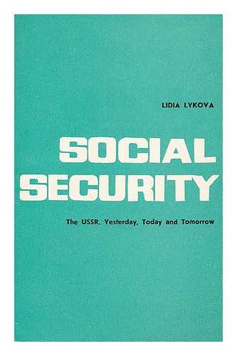 LYKOVA, LIDIA - Social Security : the USSR yesterday, today and tomorrow