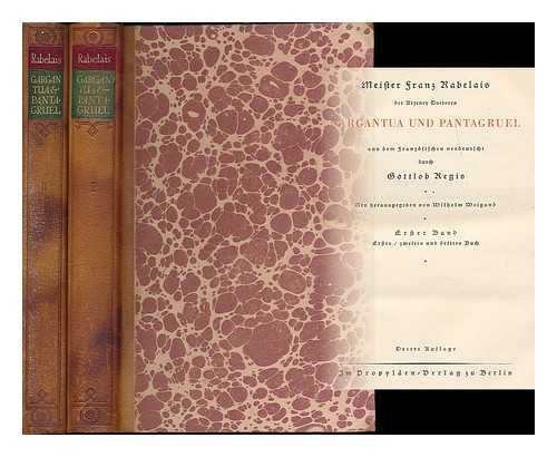 RABELAIS, FRANCOIS (CA. 1490-1553) - Gargantua und Pantagruel / Meister Franz Rabelais, aus dem Franzosischen verdeutscht durch Gottlob Regis, neu herausgegeben von Wilhelm Weigand [5 bande in 2]