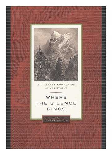 GRADY, WAYNE; DAVID SUZUKI FOUNDATION - Where the silence rings : a literary companion to mountains