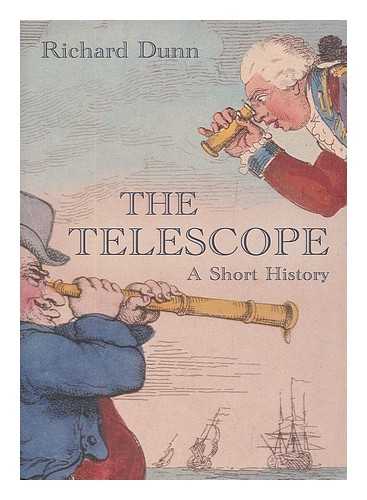 DUNN, RICHARD; NATIONAL MARITIME MUSEUM (GREAT BRITAIN) - The telescope : a short history