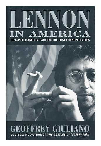 GIULIANO, GEOFFREY - Lennon in America : based in part on the lost Lennon diaries, 1971-1980 / Geoffrey Giuliano