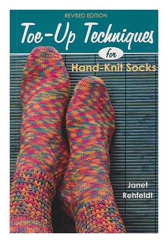 REHFELDT, JANET - Toe-up techniques for hand-knit socks