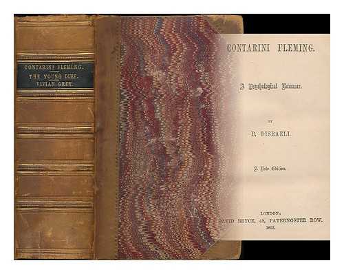 DISRAELI, BENJAMIN (1804-1881) - Contarini Fleming : a psychological romance ; The young duke : 'a moral tale, though gay' ; Vivian Grey [3 novels in 1 volume]