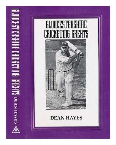 HAYES, DEAN (1949-?) - Gloucestershire cricketing greats : 46 of the best cricketers for Gloucestershire