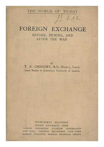 GREGORY, THEODOR EMANUEL (1890-) - Foreign exchange before, during, and after the war