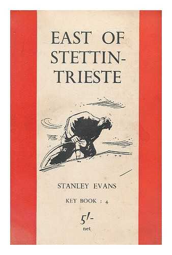 EVANS, STANLEY GEORGE - East of Stettin-Trieste / with Drawings by Paul Hogarth