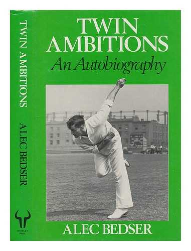 BEDSER, ALEC - Twin ambitions : an autobiography / Alec Bedser with Alex Bannister