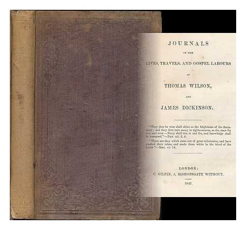 WILSON, THOMAS JAMES (1655?-1725) - Journals of the lives, travels, and gospel labours of Thomas Wilson, and James Dickinson