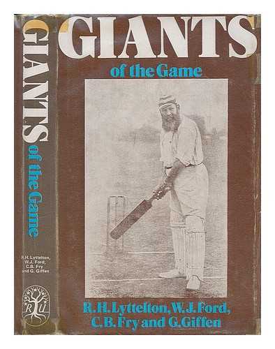 LYTTELTON, ROBERT HENRY (ET AL.) - Giants of the game : being reminiscences of the stars of cricket from Daft down to 1900