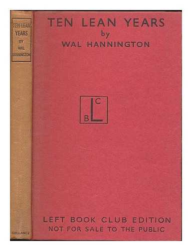 HANNINGTON, WAL (B. 1895) - Ten lean years : an examination of the record of the national government in the field of unemployment