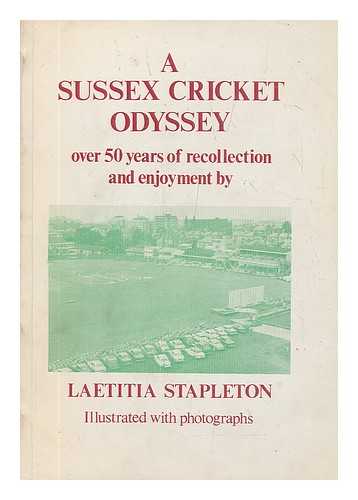 STAPLETON, LAETITIA - A Sussex cricket odyssey : over 50 years of recollection and enjoyment