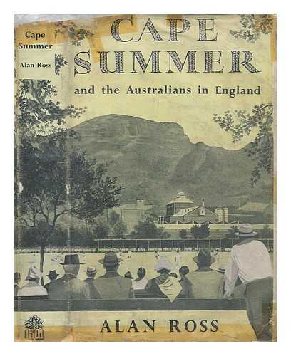 ROSS, ALAN (1922-2001) - Cape summer : and The Australians in England
