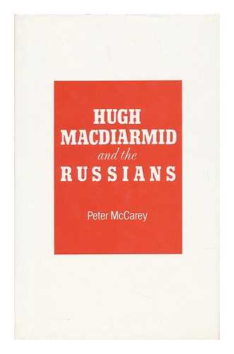 MCCAREY, PETER - Hugh MacDiarmid and the Russians