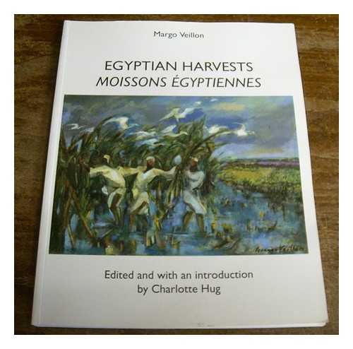 VEILLON, MARGO - Egyptian harvests = Moissons Egyptiennes / Margo Vellion