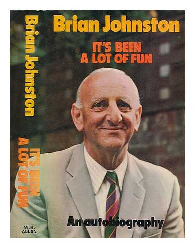 JOHNSTON, BRIAN (1912-?) - It's been a lot of fun : an autobiography / Brian Johnston