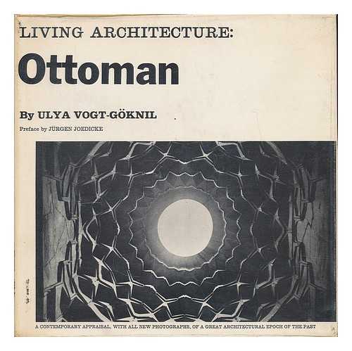 VOGT-GOKNIL, ULYA - Living architecture: Ottoman / text by Ulya Vogt-Goknil; photographs by Eduard Widmer